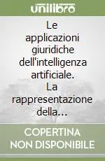 Compra Adesso Le applicazioni giuridiche dell‘intelligenza artificiale. La rappresentazione della conoscenza