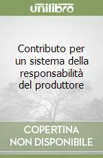Contributo per un sistema della responsabilità del produttore Solo Oggi