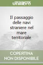 Il passaggio delle navi straniere nel mare territoriale Nuova Collezione