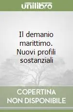 Offerta Del Giorno Il demanio marittimo. Nuovi profili sostanziali