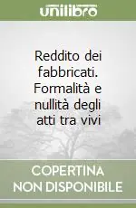 Reddito dei fabbricati. Formalità e nullità degli atti tra vivi Popolare