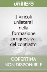 I vincoli unilaterali nella formazione progressiva del contratto Offerta Del Giorno