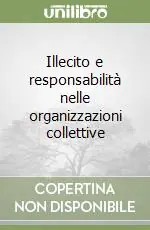 Subito Disponibile Illecito e responsabilità nelle organizzazioni collettive