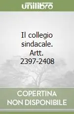 Il collegio sindacale. Artt. 2397-2408 Compra Oggi Stesso