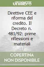 Ultimissimo Modello Direttive CEE e riforma del credito. Il Decreto n. 481/92 prime riflessioni e materiali