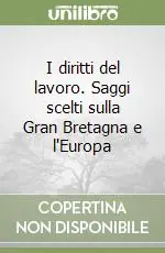 I diritti del lavoro. Saggi scelti sulla Gran Bretagna e l‘Europa Professionale