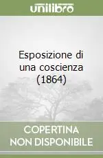 Compra Oggi Stesso Esposizione di una coscienza (1864)