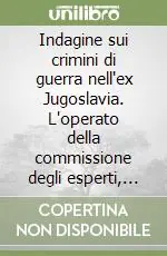 Quantità Limitata Indagine sui crimini di guerra nell‘ex Jugoslavia. L‘operato della commissione degli esperti, del consiglio di sicurezza e il suo rapporto finale