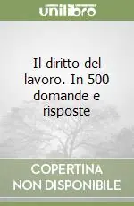 Professionale Il diritto del lavoro. In 500 domande e risposte