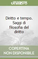 Diritto e tempo. Saggi di filosofia del diritto Direttamente Dal Produttore