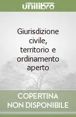 Reso Gratuito Giurisdizione civile, territorio e ordinamento aperto