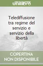 Telediffusione tra regime del servizio e servizio della libertà Prezzo Ridotto