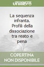 La sequenza infranta. Profili della dissociazione tra reato e pena Spedizione Espresso