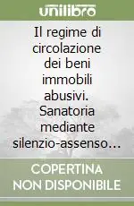Prezzo Basso Il regime di circolazione dei beni immobili abusivi. Sanatoria mediante silenzio-assenso e regime vincolistico di cui agli artt. 32 e 33 della Legge 47/1985