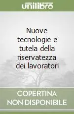 Nuove tecnologie e tutela della riservatezza dei lavoratori A Buon Prezzo