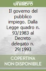Nuova Collezione Il governo del pubblico impiego. Dalla Legge quadro n. 93/1983 al Decreto delegato n. 29/1993