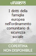 I diritti della famiglia europea nell‘ordinamento comunitario di sicurezza sociale Offerta