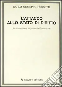 L‘attacco allo Stato di diritto. Le associazioni segrete e la Costituzione Popolare