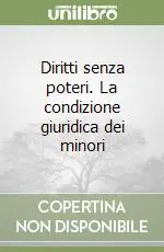 Saldi Diritti senza poteri. La condizione giuridica dei minori