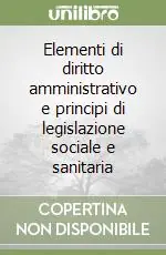 Elementi di diritto amministrativo e principi di legislazione sociale e sanitaria Non Perdere