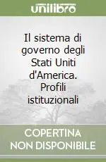 Affare Il sistema di governo degli Stati Uniti d‘America. Profili istituzionali
