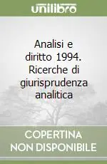 Analisi e diritto 1994. Ricerche di giurisprudenza analitica Must-Have