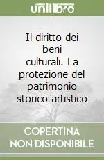Il diritto dei beni culturali. La protezione del patrimonio storico-artistico Miglior Prezzo