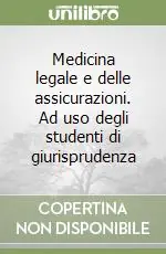 Medicina legale e delle assicurazioni. Ad uso degli studenti di giurisprudenza Nuova Collezione