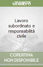 Lavoro subordinato e responsabilità civile Compra Oggi Stesso