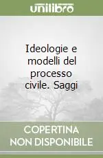 Prezzo Scontato Ideologie e modelli del processo civile. Saggi