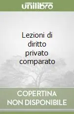 Lezioni di diritto privato comparato Subito Disponibile