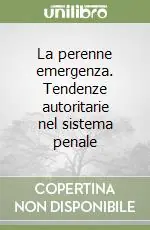 Compra Online La perenne emergenza. Tendenze autoritarie nel sistema penale