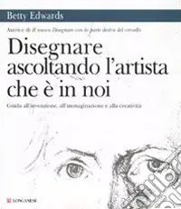 Disegnare ascoltando l‘artista che è in noi. Ediz. illustrata Nuova Collezione
