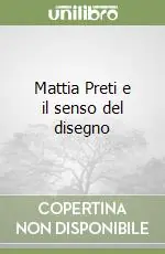 Scelto Dai Clienti Mattia Preti e il senso del disegno