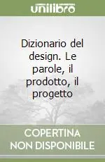 Professionale Dizionario del design. Le parole, il prodotto, il progetto