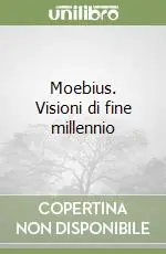 Moebius. Visioni di fine millennio Prezzo Conveniente