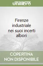 Prezzo Di Fabbrica Firenze industriale nei suoi incerti albori