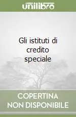 Ordina Subito Gli istituti di credito speciale