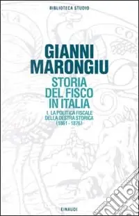 Occasione Storia del fisco in Italia. Vol. 1 La politica fiscale della Destra storica (1861-1876)