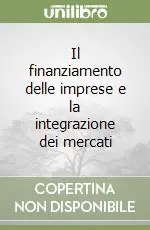 Il finanziamento delle imprese e la integrazione dei mercati Offerta Del Giorno