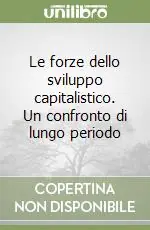Le forze dello sviluppo capitalistico. Un confronto di lungo periodo Sconto
