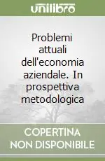 Problemi attuali dell‘economia aziendale. In prospettiva metodologica Ultimissimo Modello