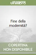 Offerta Del Giorno Fine della modernità?