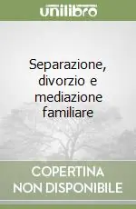 Separazione, divorzio e mediazione familiare Novità