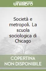 Nuovo Arrivo Società e metropoli. La scuola sociologica di Chicago