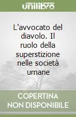 L‘avvocato del diavolo. Il ruolo della superstizione nelle società umane Promozione