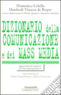 Ultima Occasione Dizionario della comunicazione e dei mass media. Lo strumento ideale per aprire le porte del linguaggio, della comunicazione, delle nuove tecnologie...
