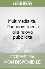 Multimedialità. Dai nuovi media alla nuova pubblicità Ultima Occasione