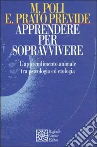 Non Perdere Apprendere per sopravvivere. L‘apprendimento animale tra psicologia ed etologia