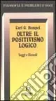Oltre il positivismo logico. Saggi e ricordi Offerta Limitata